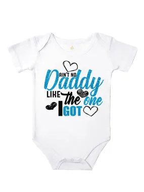 Aint No Daddy Like the One I Got - White Bodysuit