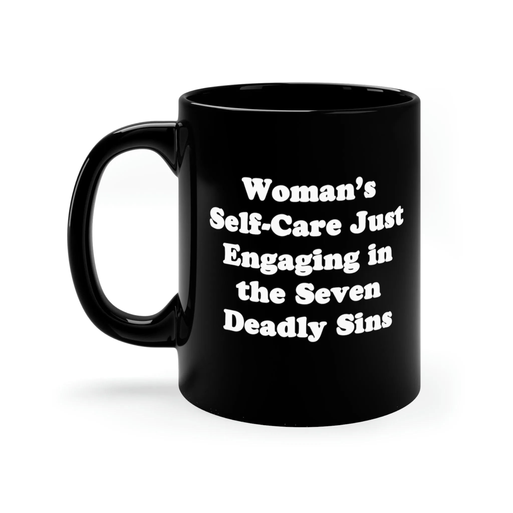 "Woman's Self-Care Just Engaging in the Seven Deadly Sins" Black Mug